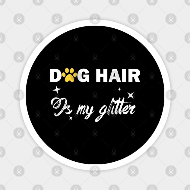 dog hair is my glitter funny dog owner Magnet by teestaan